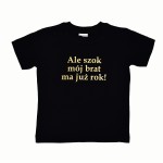 Koszulka Ale szok mój brat ma już rok
