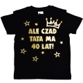 Koszulka Ale Czad Tata ma 40 lat!