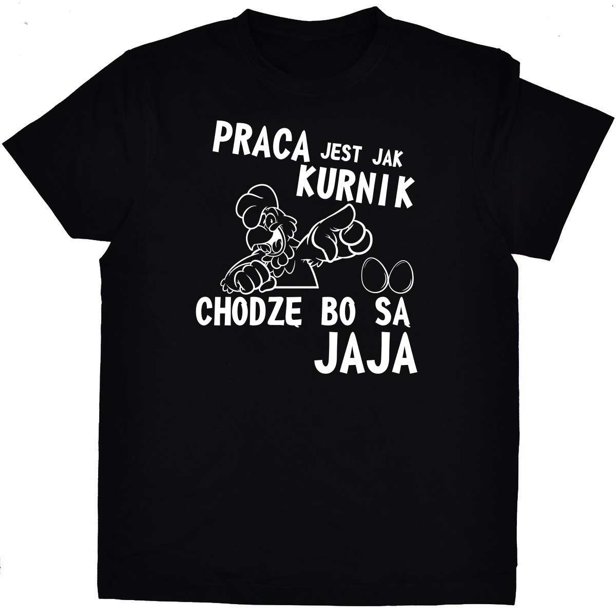 Koszulka Praca jest jak kurnik, chodzę bo są jaja