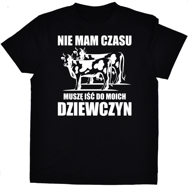 Koszulka nie mam czasu, muszę iść do swoich dziewczyn - krowy