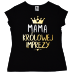 Koszulka Mama królowej imprezy