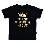 Koszulka Ale czad moja siostra ma 6 lat