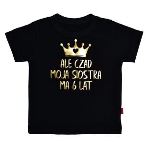 Koszulka Ale czad moja siostra ma 6 lat
