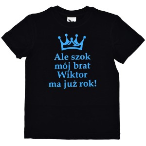 Koszulka Ale szok mój brat ma już rok z imieniem