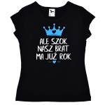 Koszulka damska Ale szok nasz brat ma już rok