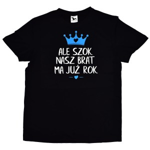 Koszulka męska Ale szok nasz brat ma już rok