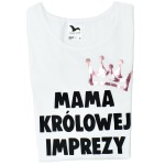 Koszulka damska Mama Królowej Imprezy