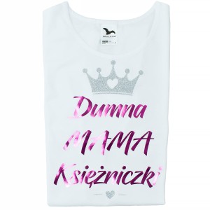 Koszulka damska Dumna Mama Księżniczki