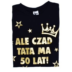 Ale czad tata ma 50 lat - koszulka męska na urodziny