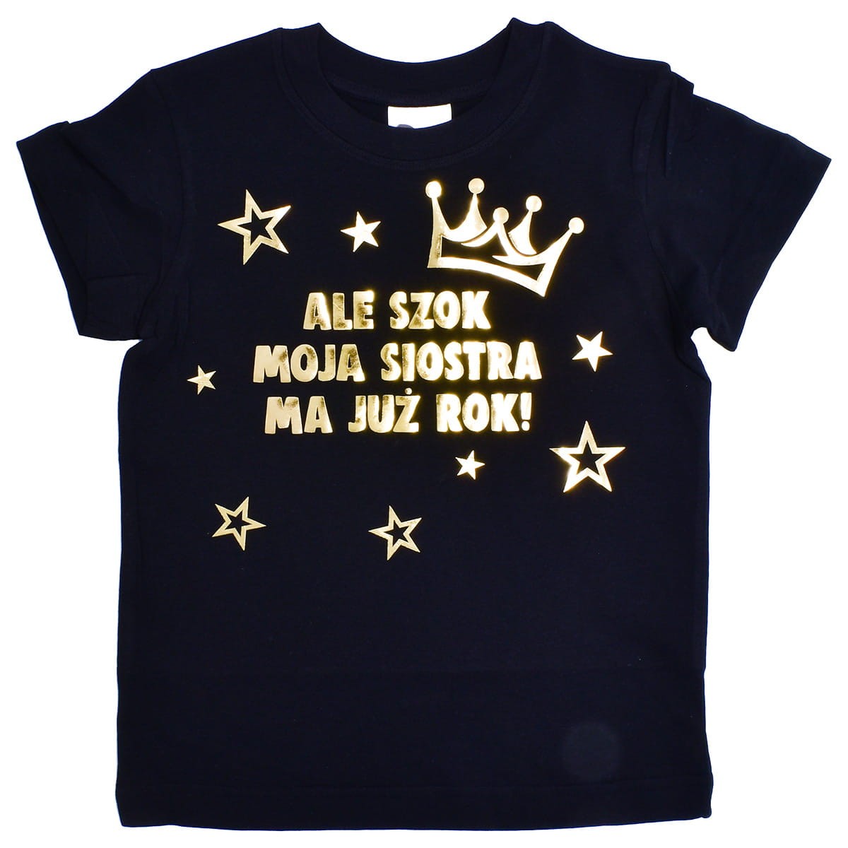 Ale szok moja siostra ma już rok - koszulka z nadrukiem