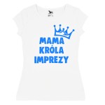 Mama Króla Imprezy - biała koszulka