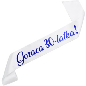 Gorąca 30-latka! - biała szarfa z granatowym nadrukiem 