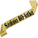 Szalona 80-latka - złota szarfa z czarnym nadrukiem