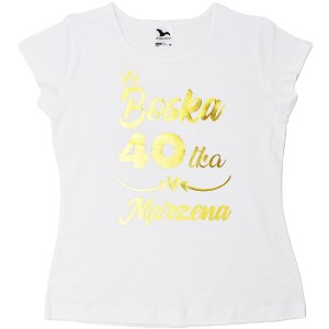 Boska 40tka z dowolnym imieniem - koszulka biała