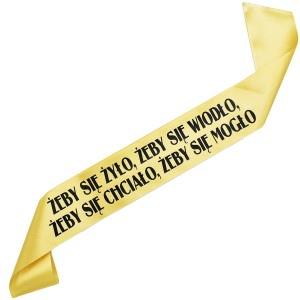 Żeby się żyło, żeby się wiodło, żeby się chciało, żeby się mogło- złota szarfa z czarnym nadrukiem