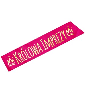 Królowa Imprezy - różowa szarfa ze złotym nadrukiem