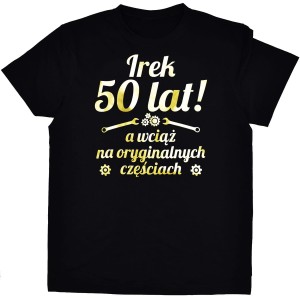 50 lat + imię  a wciąż na oryginalnych częściach