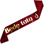 Będę Tatą :) - bordowa szarfa ze złotym nadrukiem