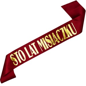 Sto Lat Misiaczku - bordowa szarfa ze złotym nadrukiem