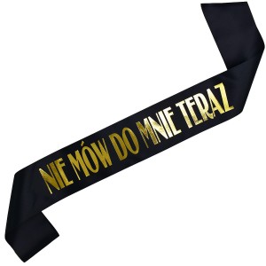 Nie mów do mnie teraz- czarna szarfa ze złotym nadrukiem 
