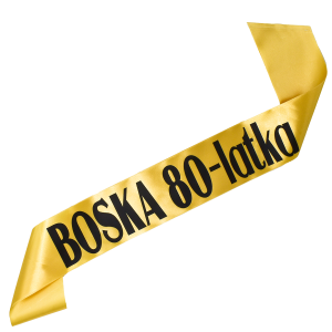 Boska 80 latka - złota szarfa z czarnym nadrukiem