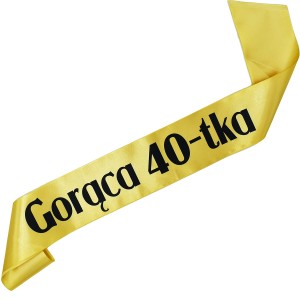 Gorąca 40-tka - złota szarfa z czarnym nadrukiem 
