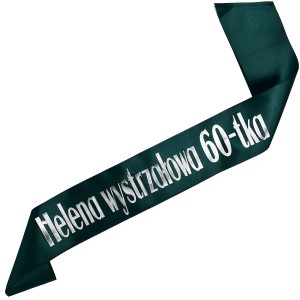 Wystrzałowa 60-tka + imię - zielonobutelkowa szarfa ze srebrnym nadrukiem