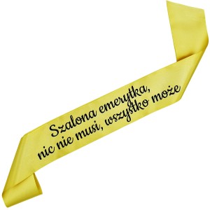 Szalona Emerytka - nic nie musi, wszystko może - złota szarfa z czarnym nadrukiem