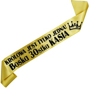 Królowa jest tylko jedna Boska 30stka + imię - złota szarfa