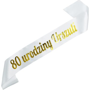 80 urodziny + imię - biała  szarfa ze złotym nadrukiem
