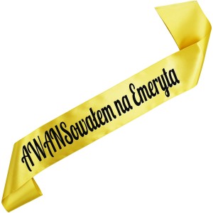 AWANSowałem na emeryta - złota szarfa z czarnym nadrukiem
