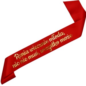 Wiecznie młoda + imię - nic nie musi, wszystko może - czerwona szarfa z złotym nadrukiem