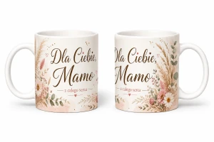 Kubek dla mamy - Dla Ciebie Mamo