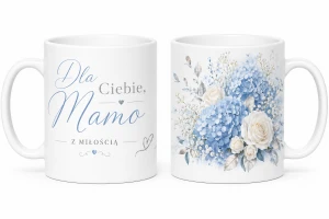 Kubek dla mamy - Dla Ciebie Mamo, kwiaty