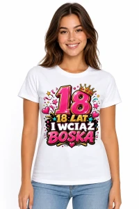 Damska koszulka na 18 urodziny – 18 lat i wciąż boska