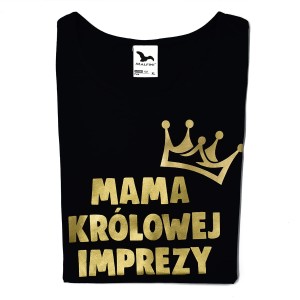 Koszulka damska MAMA KRÓLOWEJ IMPREZY