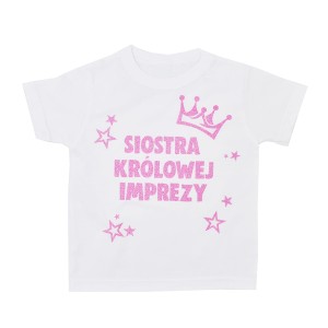Koszulka SIOSTRA KRÓLOWEJ IMPREZY imię + cyfra