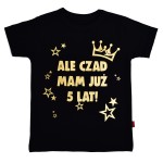 ALE CZAD MAM JUŻ 5 LAT - Koszulka