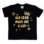 ALE CZAD MAM JUŻ 8 LAT - Koszulka