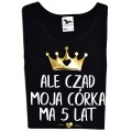 koszulka ale czad moja córka ma 5 lat kopia.jpg