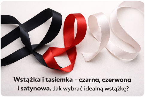 Wstążka i tasiemka – czarna, czerwona i satynowa. Jak wybrać idealną wstążkę?